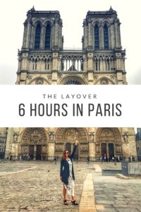 woman standing in front of Notre Dame with text the layover 6. hours in Paris